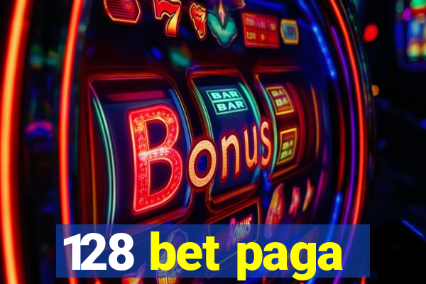 128 bet paga