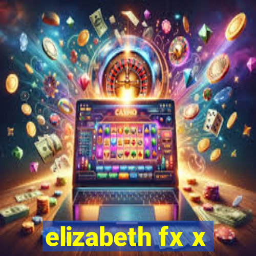 elizabeth fx x