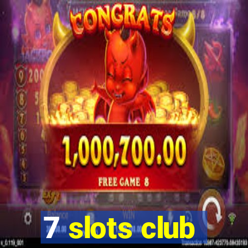 7 slots club