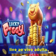 live ao vivo adulto