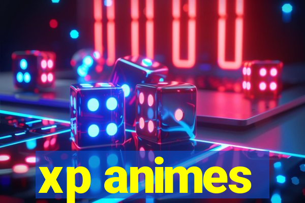 xp animes