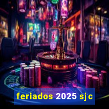 feriados 2025 sjc