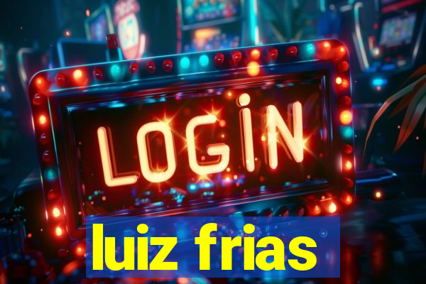 luiz frias