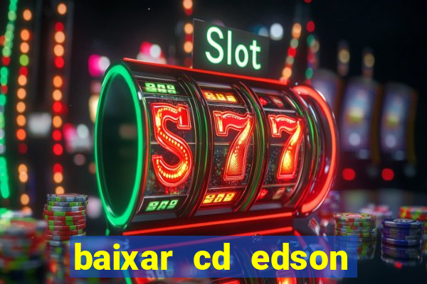 baixar cd edson gomes as melhores