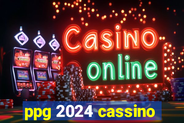 ppg 2024 cassino