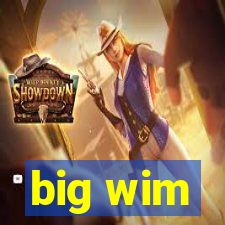 big wim