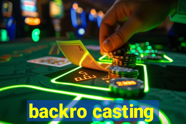 backro casting