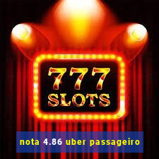 nota 4.86 uber passageiro