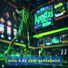 nota 4.86 uber passageiro