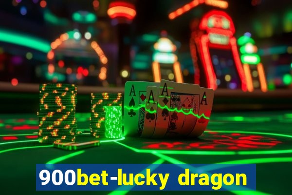 900bet-lucky dragon