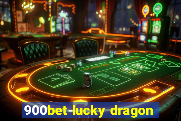 900bet-lucky dragon