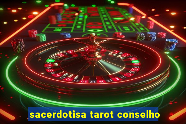 sacerdotisa tarot conselho