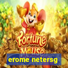 erome netersg