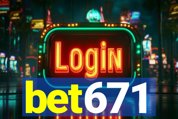 bet671