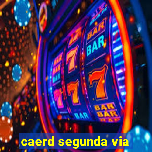 caerd segunda via