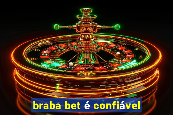 braba bet é confiável