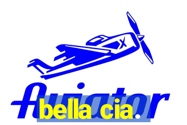 bella cia.