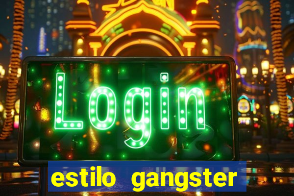 estilo gangster shopping popular