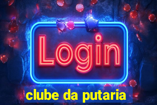 clube da putaria