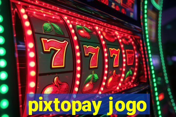 pixtopay jogo