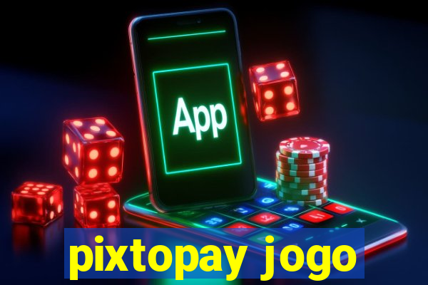 pixtopay jogo