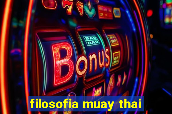 filosofia muay thai