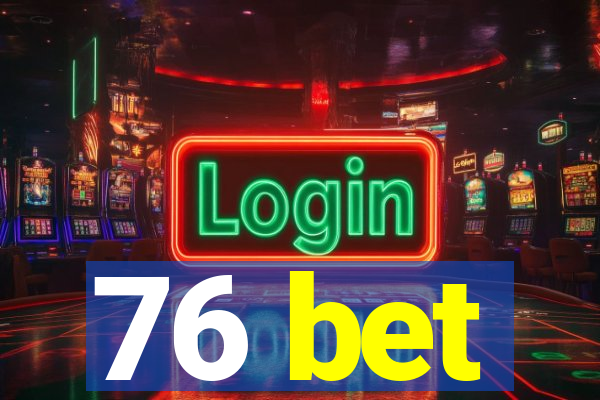 76 bet