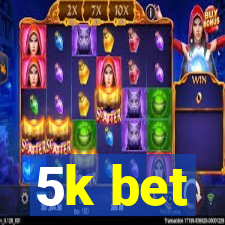 5k bet