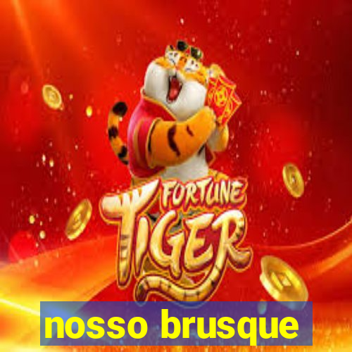 nosso brusque