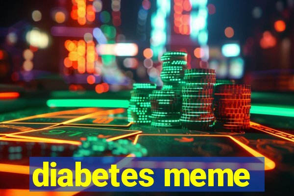 diabetes meme