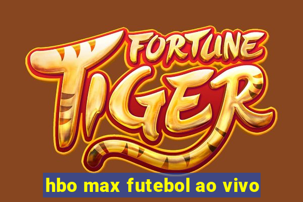 hbo max futebol ao vivo