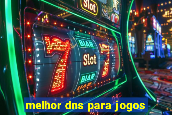 melhor dns para jogos