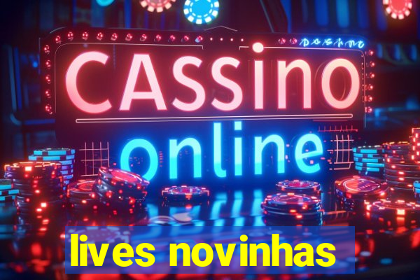 lives novinhas