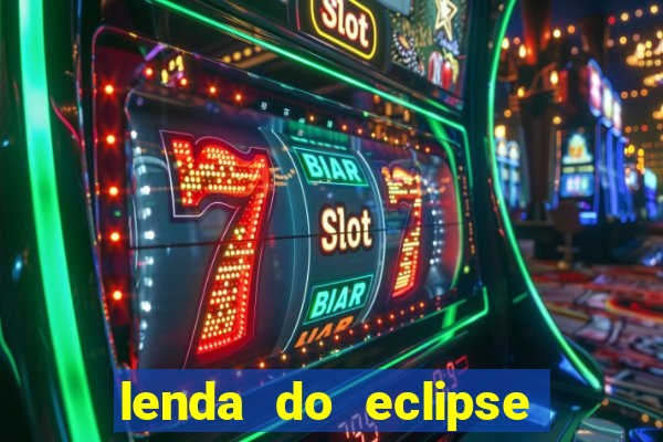 lenda do eclipse sol e lua