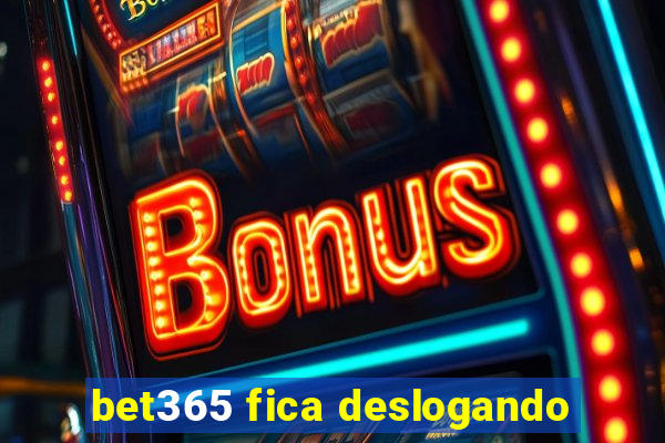 bet365 fica deslogando