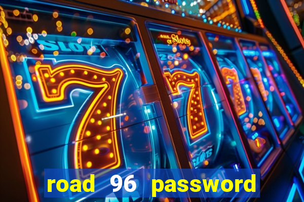 road 96 password happy taxi