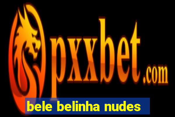 bele belinha nudes