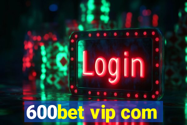 600bet vip com