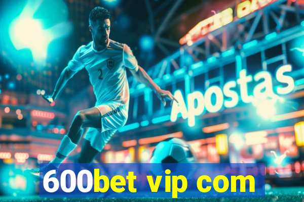 600bet vip com