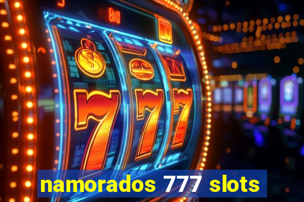 namorados 777 slots