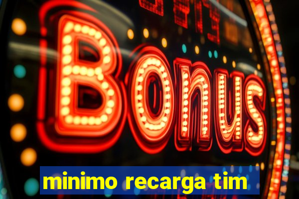 minimo recarga tim