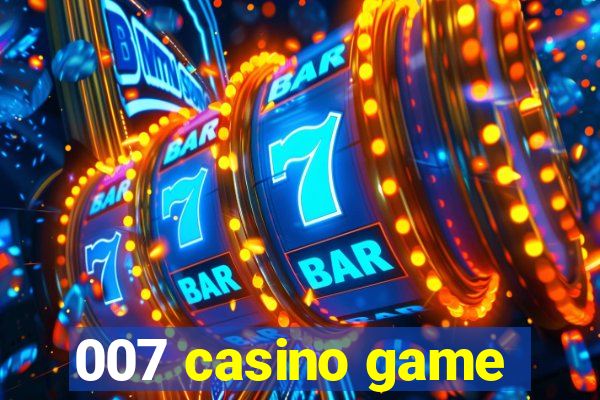 007 casino game