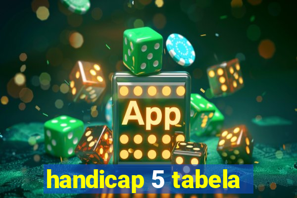 handicap 5 tabela