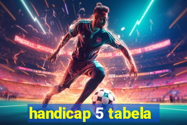 handicap 5 tabela