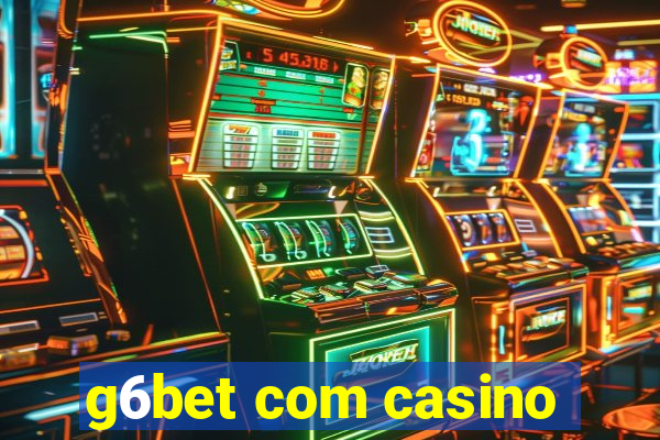 g6bet com casino