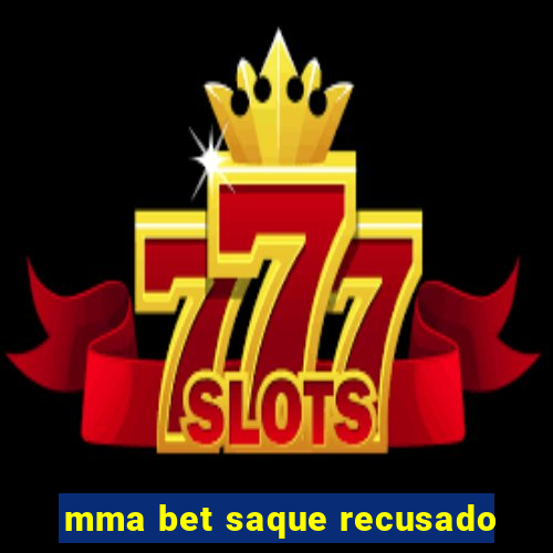 mma bet saque recusado