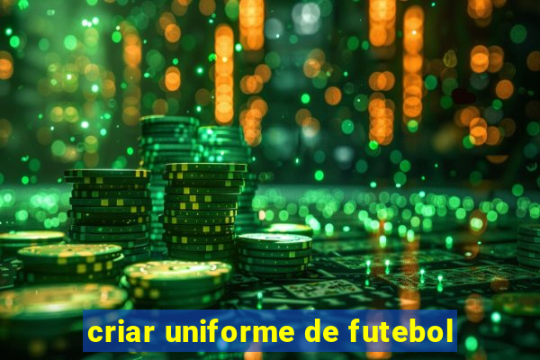 criar uniforme de futebol