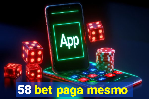 58 bet paga mesmo