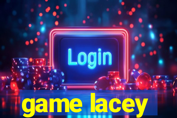 game lacey