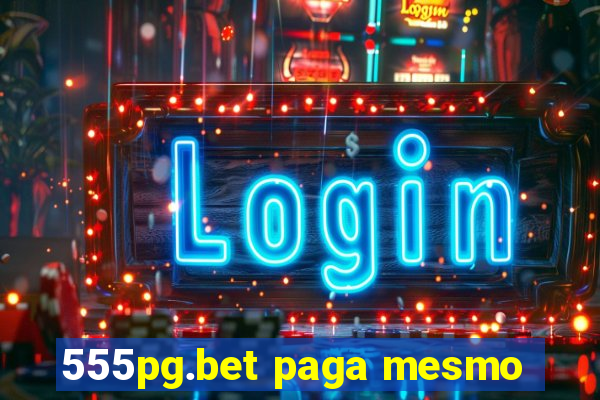 555pg.bet paga mesmo